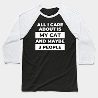 All I Care About Is My Cat Baseball T-Shirt